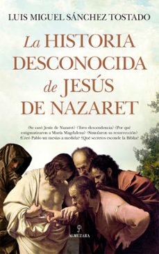 LA HISTORIA DESCONOCIDA DE JESUS DE NAZARET