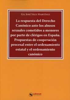 RESPUESTA DEL DERECHO CANÓNICO ANTE LOS ABUSOS SEXUALES COMETIDOS A MENORES. POR PARTE DE CLÉRIGOS EN ESPAÑA.