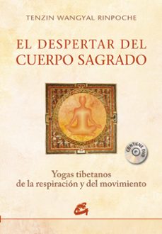 EL DESPERTAR DEL CUERPO SAGRADO: YOGAS TIBETANOS DE LA RESPIRACIO N Y DEL MOVIMIENTO (INCLUYE DVD 35 MINUTOS)