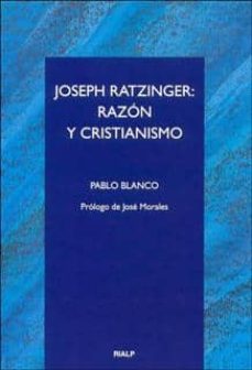 JOSEPH RATZINGER: RAZON Y CRISTIANISMO