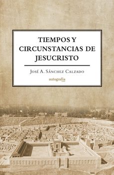 TIEMPOS Y CIRCUNSTANCIAS DE JESUCRISTO